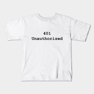 HTTP Response Status Codes 401 - Text Design for Programmers / Web Developers Kids T-Shirt